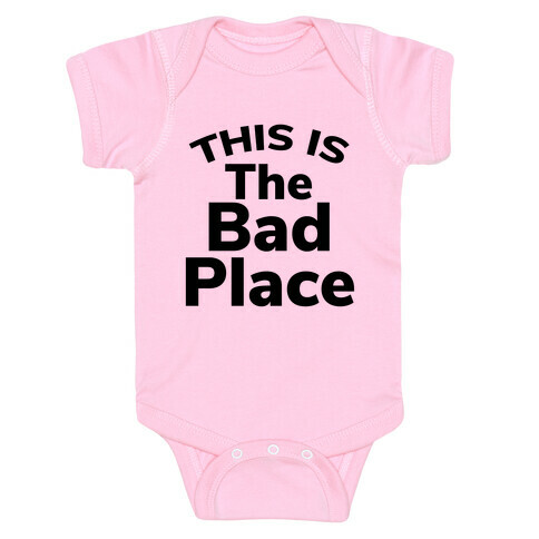 This Is The Bad Place Baby One-Piece