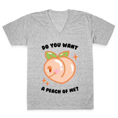 Do You Want A Peach Of Me? V-Neck Tee Shirt