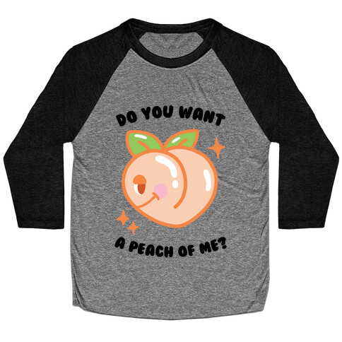 Do You Want A Peach Of Me? Baseball Tee