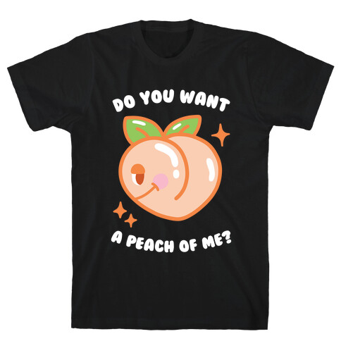 Do You Want A Peach Of Me? T-Shirt