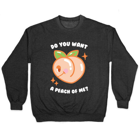Do You Want A Peach Of Me? Pullover
