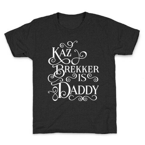 Kaz Brekker Is Daddy Kids T-Shirt