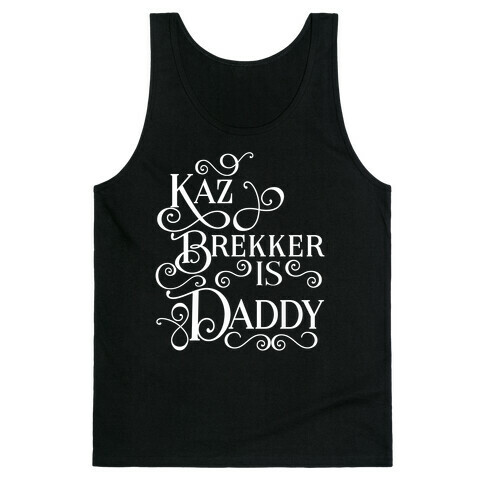 Kaz Brekker Is Daddy Tank Top