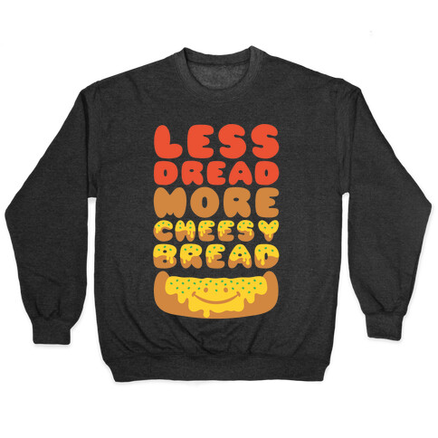 Less Dread More Cheesy Bread Pullover