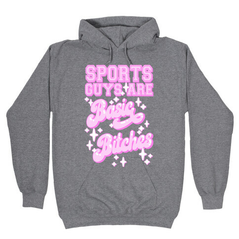 Sports Guys are Basic Bitches Hooded Sweatshirt