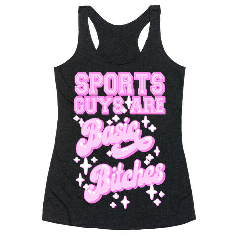 Sports Guys are Basic Bitches Racerback Tank Top