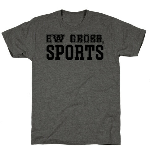 Ew Gross, Sports T-Shirt