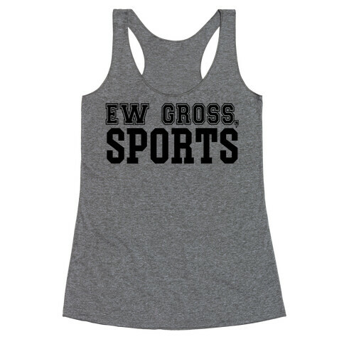 Ew Gross, Sports Racerback Tank Top