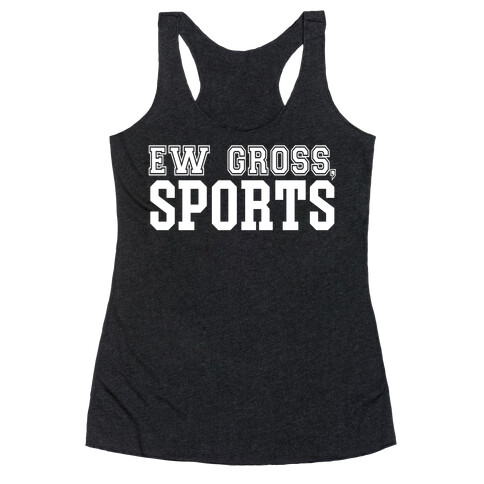 Ew Gross, Sports Racerback Tank Top