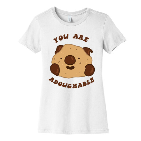 You Are Adoughable Cookie Dough Wad Womens T-Shirt