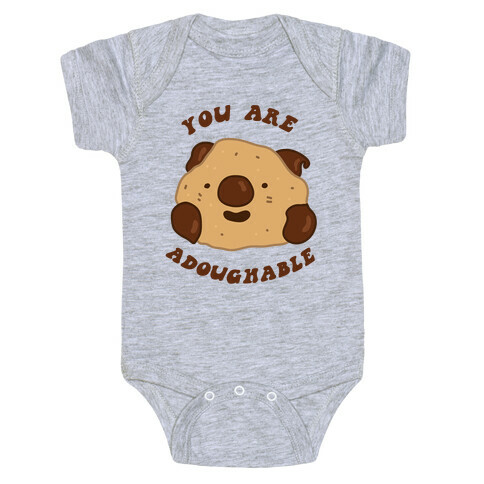 You Are Adoughable Cookie Dough Wad Baby One-Piece