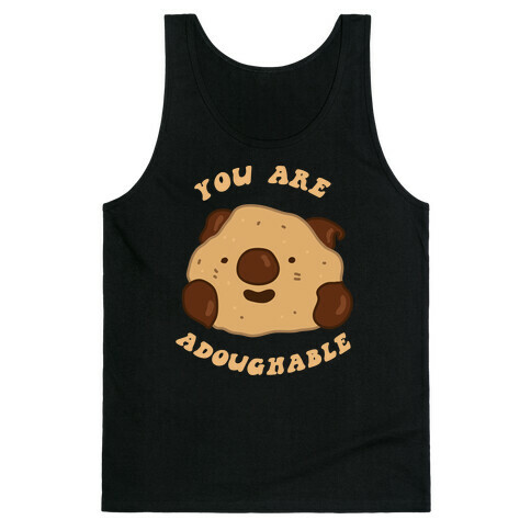 You Are Adoughable Cookie Dough Wad Tank Top