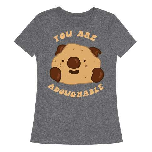You Are Adoughable Cookie Dough Wad Womens T-Shirt