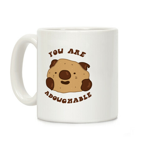 You Are Adoughable Cookie Dough Wad Coffee Mug