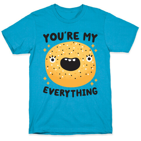 You're My Everything Bagel T-Shirt