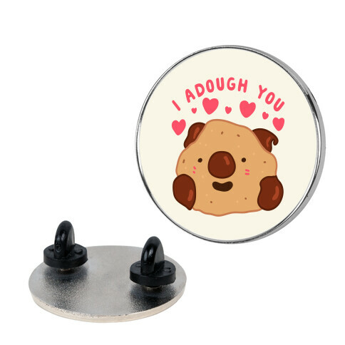 I Adough You Cookie Dough Wad Pin