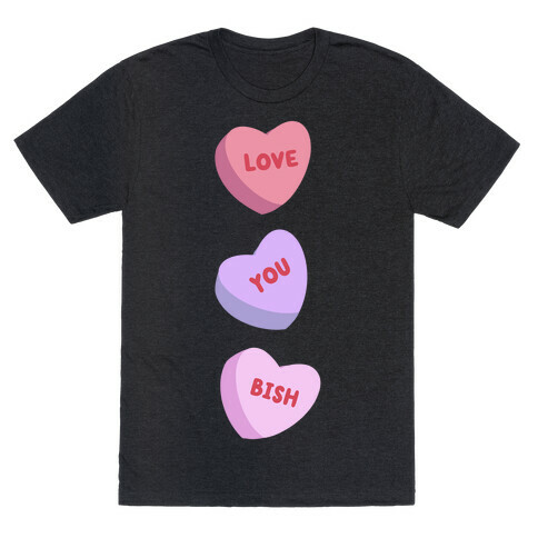 Love You Bish T-Shirt