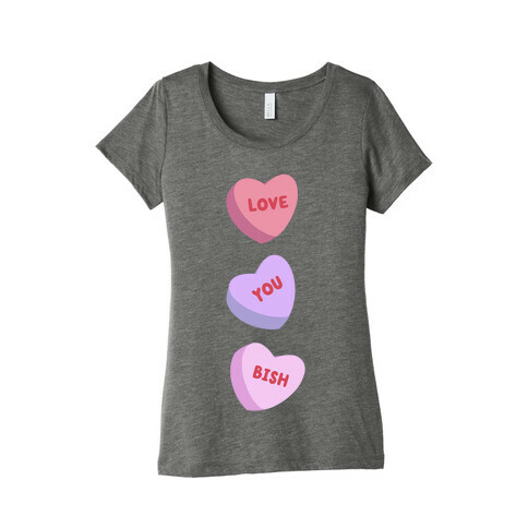 Love You Bish Womens T-Shirt