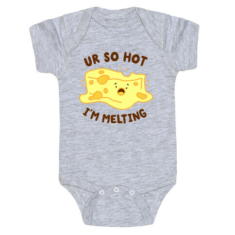 Ur So Hot I'm Melting (Cheese) Baby One-Piece