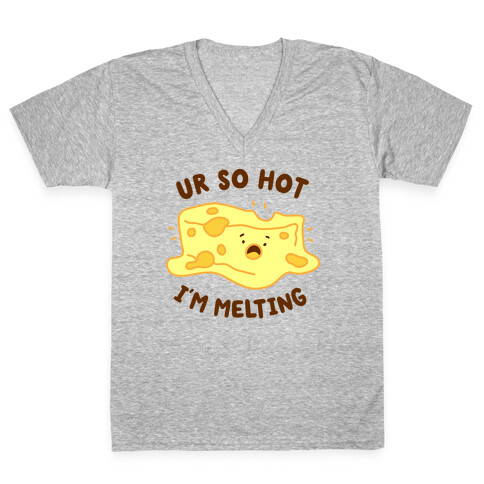 Ur So Hot I'm Melting (Cheese) V-Neck Tee Shirt