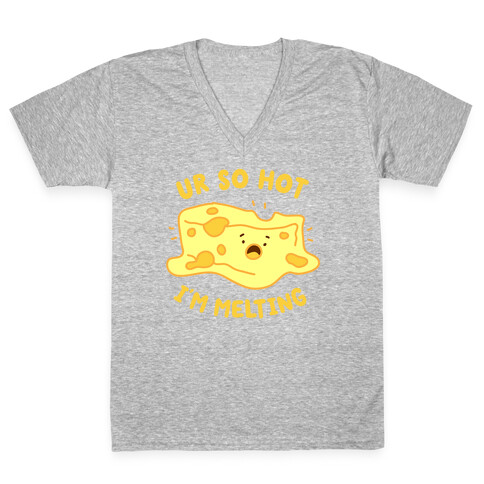 Ur So Hot I'm Melting (Cheese) V-Neck Tee Shirt