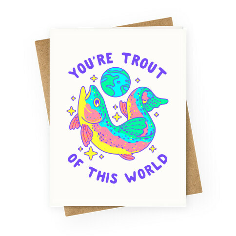 You're Trout Of This World Greeting Card