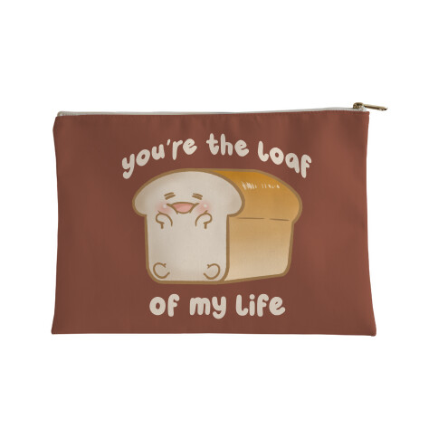 You're The Loaf Of My Life Accessory Bag
