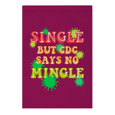 Single But CDC Says No Mingle Garden Flag