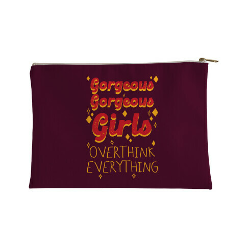 Gorgeous Gorgeous Girls Overthink Everything Accessory Bag