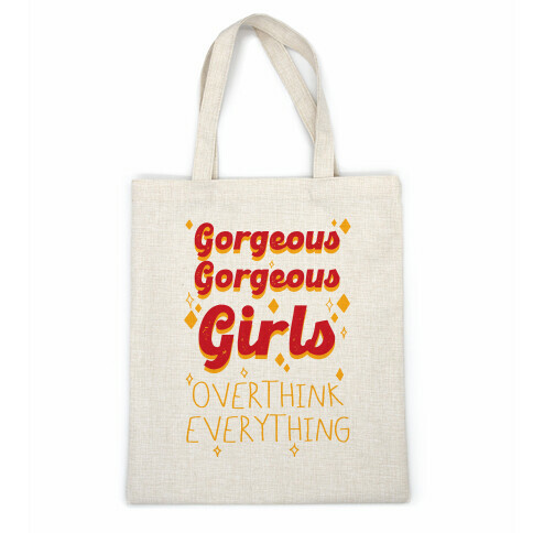 Gorgeous Gorgeous Girls Overthink Everything Casual Tote