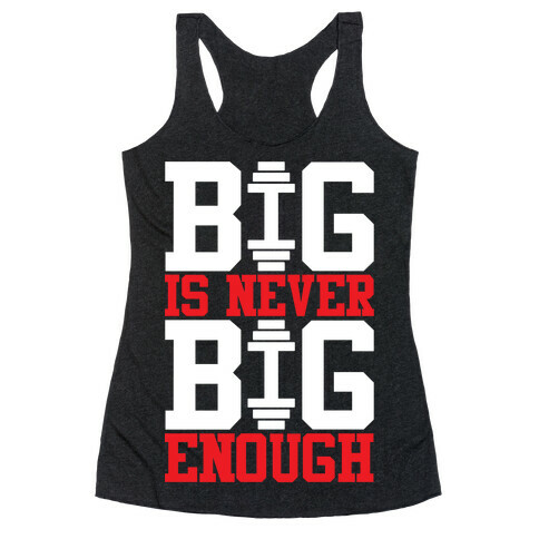 Big Is Never Big Enough Racerback Tank Top