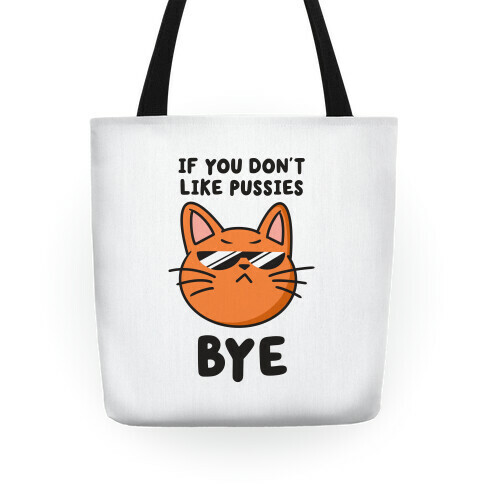 If You Don't Like Pussies, Bye Tote