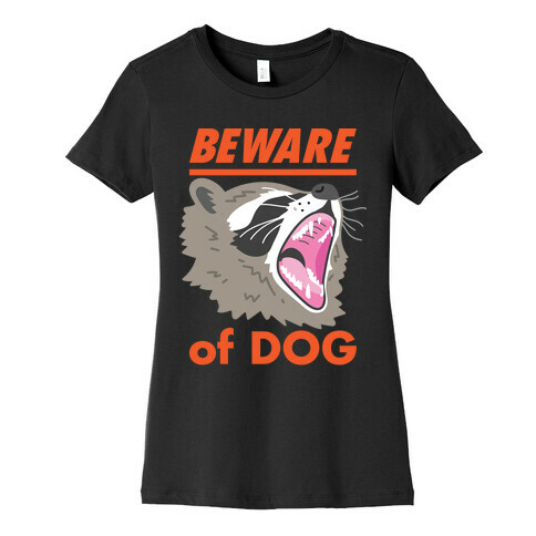 Beware of Dog (Raccoon) Womens T-Shirt