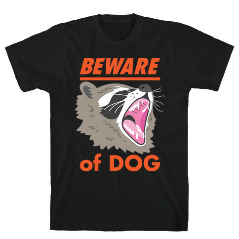 Beware of Dog (Raccoon) T-Shirt