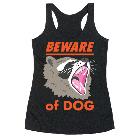 Beware of Dog (Raccoon) Racerback Tank Top