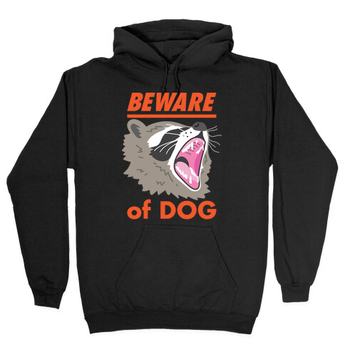 Beware of Dog (Raccoon) Hooded Sweatshirt