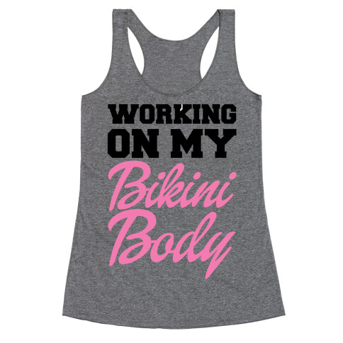 Working On My Bikini Body Racerback Tank Top