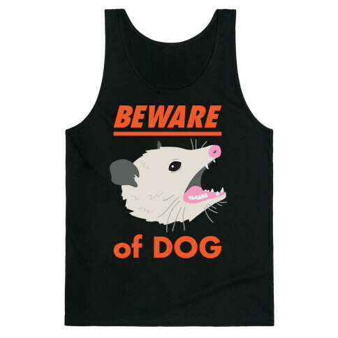 Beware of Dog (Opossum) Tank Top