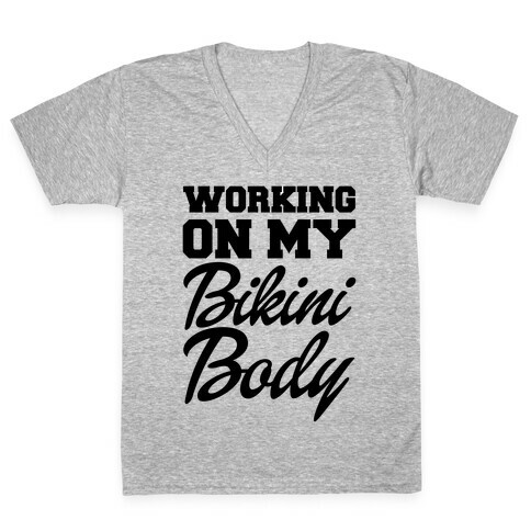 Working On My Bikini Body V-Neck Tee Shirt