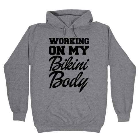 Working On My Bikini Body Hooded Sweatshirt