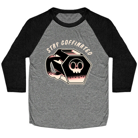 Stay Coffinated  Baseball Tee