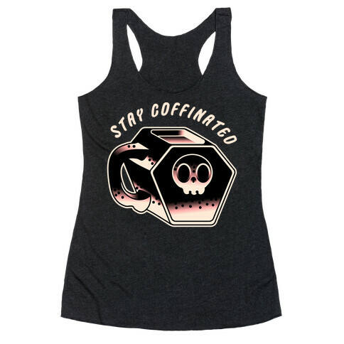 Stay Coffinated  Racerback Tank Top