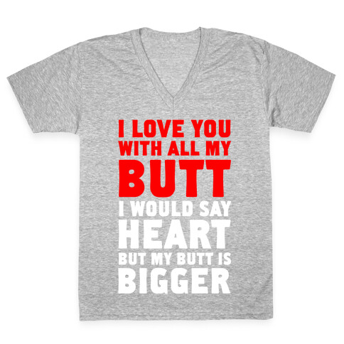 I Love You With All My Butt V-Neck Tee Shirt