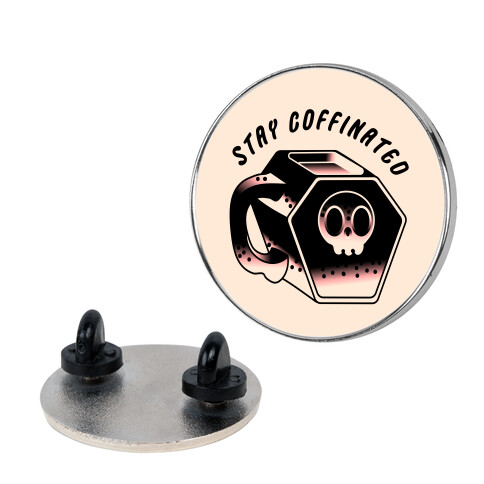 Stay Coffinated  Pin