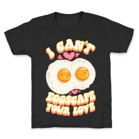 I Can't Eggscape Your Love Kids T-Shirt