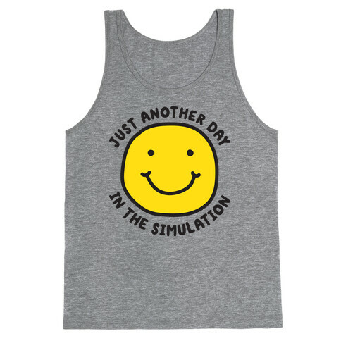 Just Another Day In The Simulation Smiley Tank Top