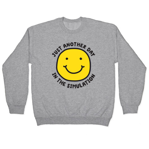 Just Another Day In The Simulation Smiley Pullover