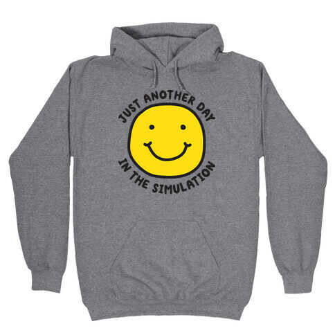 Just Another Day In The Simulation Smiley Hooded Sweatshirt