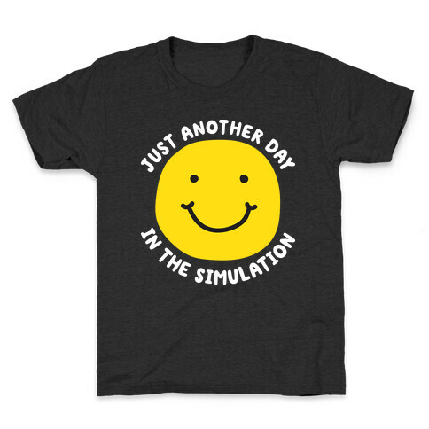 Just Another Day In The Simulation Smiley Kids T-Shirt