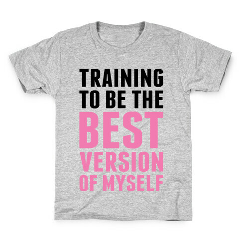 Training To Be The Best Version Of Myself Kids T-Shirt